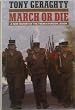 March or Die: A New History of the French Foreign Legion