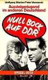 Null Bock auf DDR - Aussteigerjugend im anderen Deutschland. - Wolfgang B&uuml;scher, Peter Wensierski