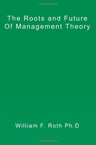The Roots and Future of Management Theory