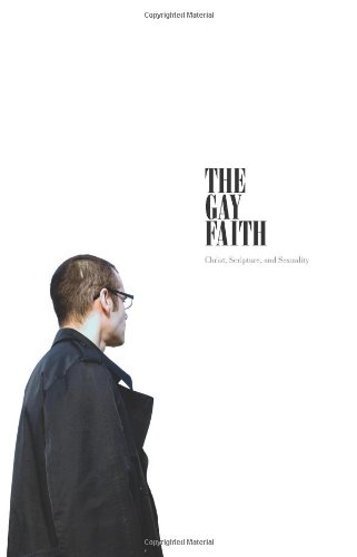The Gay Faith: Christ, Scripture, and Sexuality
