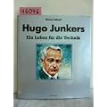 Hugo Junkers. Ein Leben f�r die Technik