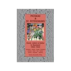 Moskau & St. Petersburg: Kunst, Leben & Kultur in Russland 1900-1920