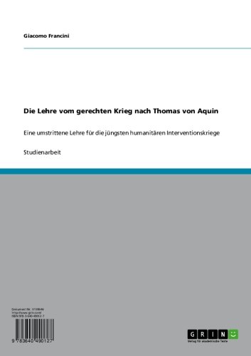 Die Lehre vom gerechten Krieg nach Thomas von Aquin: Eine umstrittene Lehre für die jüngsten humanitären Interventionskriege (German Edition)