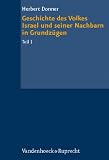 Grundrisse zum Alten Testament, Bd.4/1, Geschichte des Volkes Israel und seiner Nachbarn in Grundz�gen: Von den Anf�ngen bis zur Staatenbildungszeit: Bd. 4/I - Walter Beyerlin