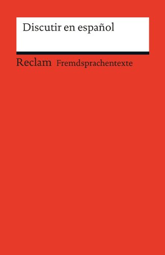 Discutir en español (Reclams Rote Reihe - Fremdsprachentexte) (Spanish Edition)