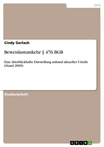 Beweislastumkehr § 476 BGB: Eine überblickhafte Darstellung anhand aktueller Urteile (Stand 2009) (German Edition)