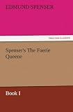 Spenser s The Faerie Queene, Book I