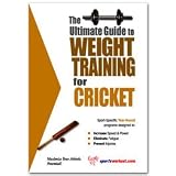 The Ultimate Guide To Weight Training for Cricket (The Ultimate Guide to Weight Training for Sports, 8)