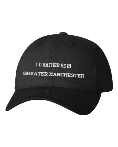 I'd Rather Be in Greater Manchester London United Kingdom City Embroidered Cap Hat Black