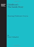 Childhood-- the inside story : hearing children's voices