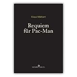 Requiem f�r Pac-Manvon "Klaus M�rkert"