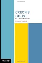 Creon's Ghost Law Justice and the Humanities