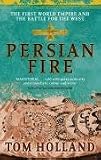 Persian Fire. The First World Empire and the Battle for the West: The First World Empire, Battle for the West (Abacus): The First World Empire and the Battle for the West