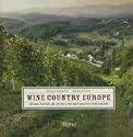 Wine Country Europe: Touring, Tasting, and Buying in the Most Beautiful Wine Regions