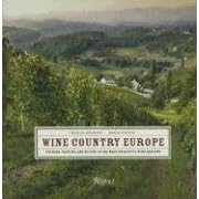Wine Country Europe: Touring, Tasting, and Buying in the Most Beautiful Wine Regions