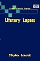 LITERARY LAPSES: My Financial Career; Lord Oxhead's Secret; Boarding House Geometry; The Awful Fate of Melpomenus Jones; A Christmas Letter; How to Make a Million Dollars; How to Live to be 200; How to Avoid Getting Married; How to be a Doctor
