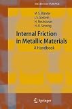 Internal Friction in Metallic Materials: A Handbook (Springer Series in Materials Science)
