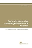 Produkt-Bild: Das langfristige soziale Anpassungsniveau von KJP Patienten: Eine katamestische multivariate Studie