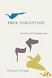 True perception : the path of dharma art