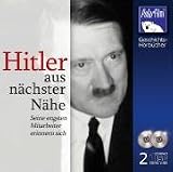 Hitler aus n�chster N�he - Seine engsten Mitarbeiter erinnern sich (2 Audio-CDs) - Karl H�ffkes