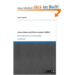 Failure Mode and Effects Analysis (FMEA): Fehlerm�glichkeits- und Einflussanalyse