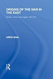 Origins of the War in the East: Britain, China and Japan 1937-39, Volume 46: Volume 26 (Routledge Library Editions)