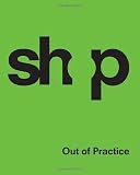 SHoP: Out of Practice
