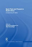 Sport past and present in South Africa : (trans)forming the Nation