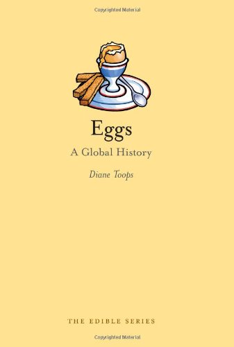 Eggs: A Global History (Reaktion Books - Edible)