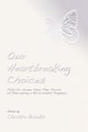 Our Heartbreaking Choices: Forty-Six...