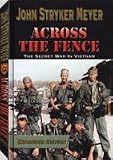 Across The Fence - The Secret War In Vietnam: Expanded Edition