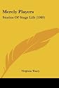 Merely players: Stories of stage life