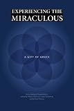 Experiencing the Miraculous: A Gift of Grace (Anthology of Subud Stories)