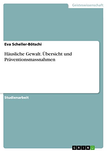 Häusliche Gewalt. Übersicht und Präventionsmassnahmen (German Edition)