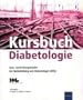 Kursbuch Diabetologie: Kurs- und Pr�fungsinhalte der Weiterbildung zum Diabetologen (DDG)