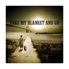 Take My Blanket and Go