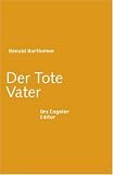 Der Tote Vater - Donald Barthelme