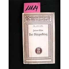 Der B�rgerkrieg von Gajus Julius C�sar. Nach der �bersetzung von H. K�chly