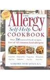 The Allergy Self-Help Cookbook: Over 350 Natural Foods Recipes, Free of All Common Food Allergens: wheat-free, milk-free, egg-free, corn-free, sugar-free, yeast-free