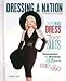 The Little Black Dress and Zoot Suits: Depression and Wartime Fashions from the 1930s to 1950s (Dressing a Nation: The History of U.S. Fashion)