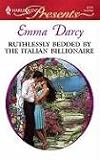 Ruthlessly Bedded By The Italian Billionaire (Harlequin Presents)