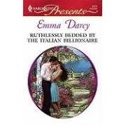 Ruthlessly Bedded By The Italian Billionaire (Harlequin Presents) by Emma Darcy
