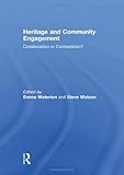Heritage and community engagement : collaboration or contestation?