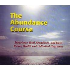 The Abundance Course: 13 Audio Disc (Experience Total Abundance and Have: Riches, Health and Unlimited Happiness)