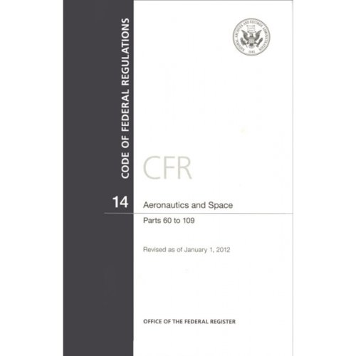 Code of Federal Regulations, Title 14, Aeronautics and Space, Pt. 60-109, Revised as of January 1, 2012