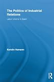 The politics of industrial relations : labor unions in Spain
