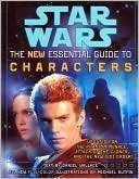Star Wars: The New Essential Guide to Characters, Weapons & Technology, Vehicles & Vessels, by Daniel Wallace Star Wars: The New Essential Guide to Characters, Weapons & Technology, Vehicles & Vessels, by Daniel Wallace
