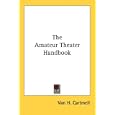 The Amateur Theater Handbook by Van H. Cartmell