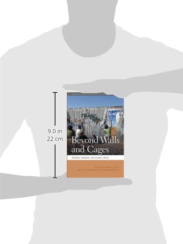Beyond Walls and Cages: Prisons, Borders, and Global Crisis (Geographies of Justice and Social Transformation Ser.)