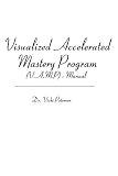 Visualized Accelerated Mastery Program: (V.A.M.P) : Manuel